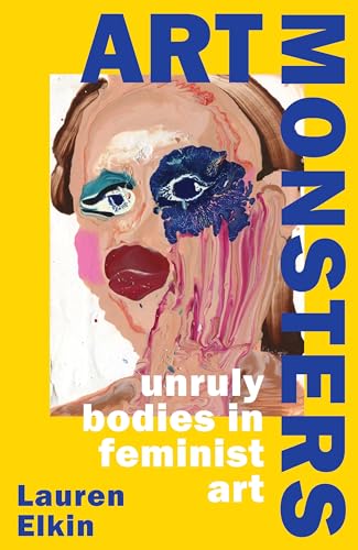 Art Monsters: Unruly Bodies in Feminist Art von Chatto & Windus
